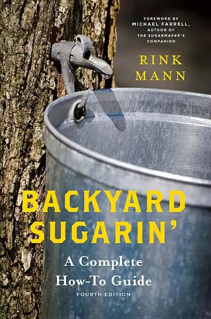 Backyard Sugarin': A Complete How-To Guide - Paperback