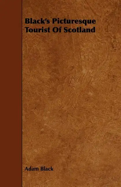 Black's Picturesque Tourist of Scotland - Paperback