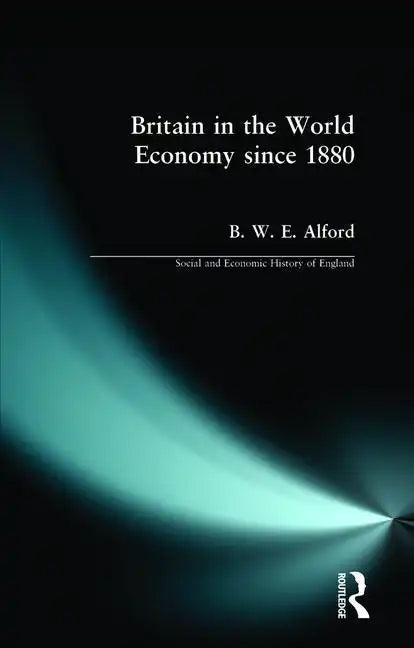 Britain in the World Economy since 1880 - Paperback