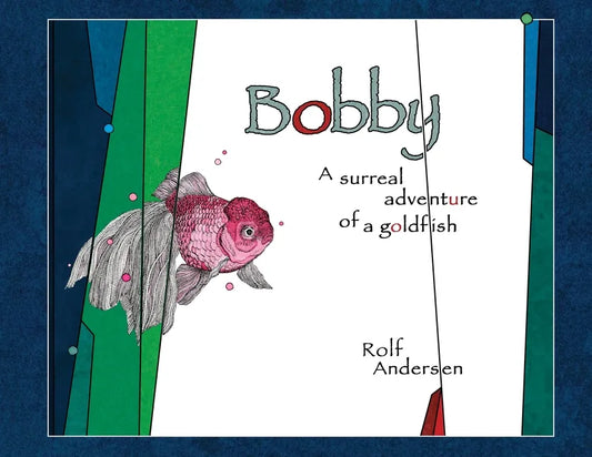 Bobby: A surreal adventure of a goldfish - Paperback