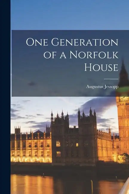 One Generation of a Norfolk House - Paperback