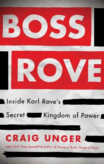 Boss Rove: Inside Karl Rove's Secret Kingdom of Power - Paperback