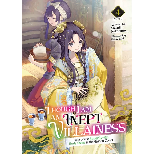 Though I Am an Inept Villainess: Tale of the Butterfly-Rat Body Swap in the Maiden Court (Light Novel) Vol. 4 - Paperback