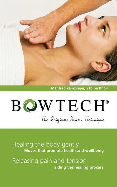 BOWTECH - The Original Bowen Technique: Healing the body gently, Releasing pain and tension - Paperback