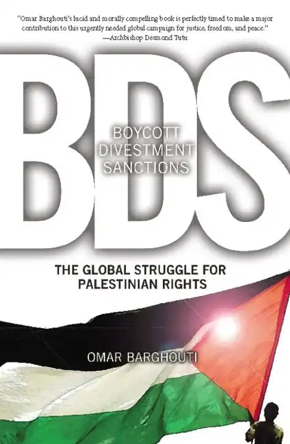 BDS: Boycott, Divestment, Sanctions: The Global Struggle for Palestinian Rights - Paperback