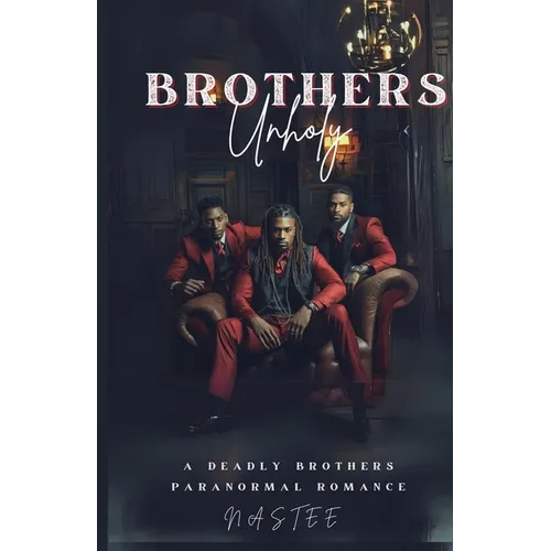 Brothers Unholy: A Deadly Brothers Paranormal Romance - Paperback