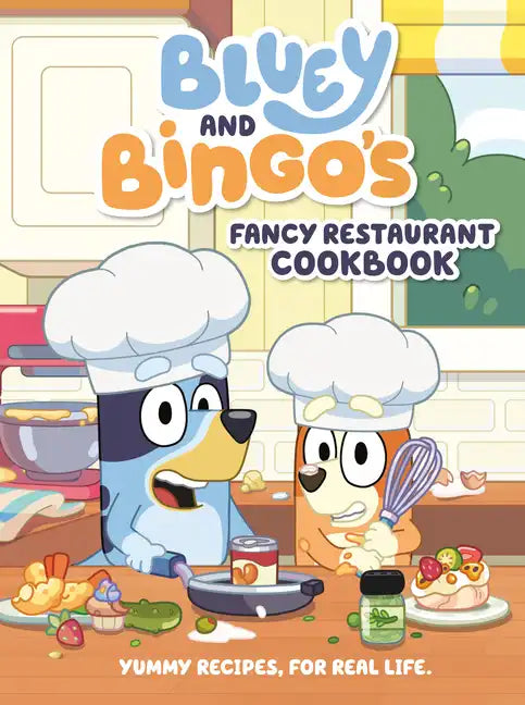Bluey and Bingo's Fancy Restaurant Cookbook: Yummy Recipes, for Real Life - Hardcover