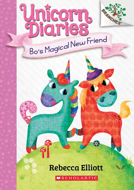 Bo's Magical New Friend: A Branches Book (Unicorn Diaries #1): Volume 1 - Paperback