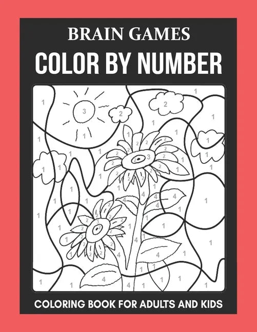 Brain Games: Color By Number Coloring Book For Adults and Kids (Premium Coloring Book For Beginners) - Paperback