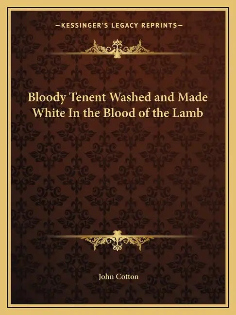 Bloody Tenent Washed and Made White in the Blood of the Lamb - Paperback