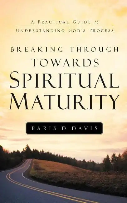Breaking Through Towards Spiritual Maturity - Hardcover