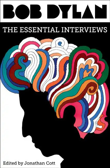 Bob Dylan: The Essential Interviews - Hardcover