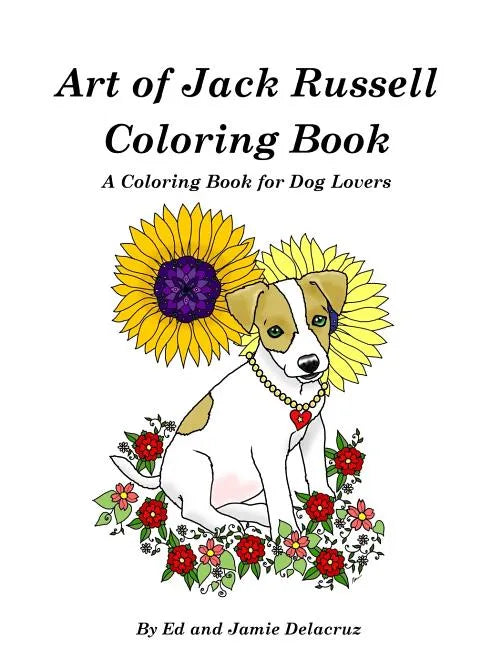 Art of Jack Russell Coloring Book: A Coloring Book for Dog Lovers - Paperback