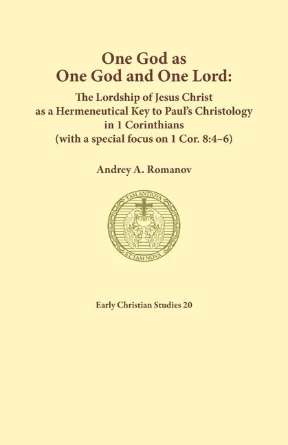 One God as one God and One Lord. The Lordship of Christ as a Hermeneutical Key to Paul's Christology in 1 Corinthians (with a special focus on 1 Cor. - Paperback