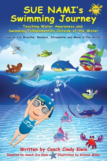 Sue Nami's Swimming Journey: Teaching Water Awareness and Swimming FUNdamentals Outside of the Water - Paperback