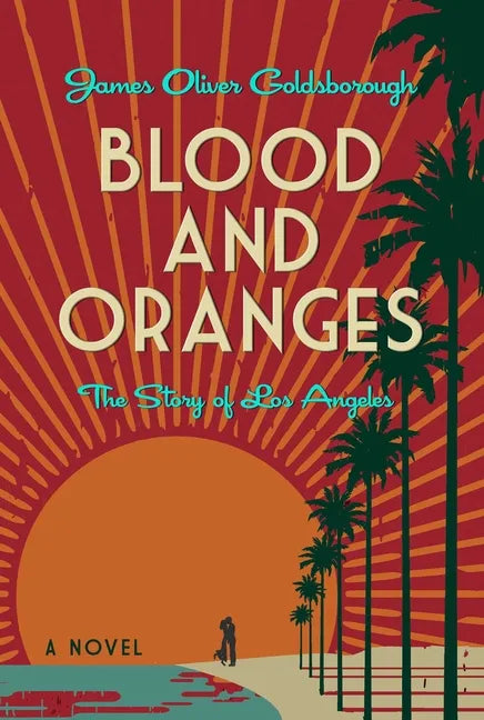 Blood and Oranges: The Story of Los Angeles: A Novel - Paperback