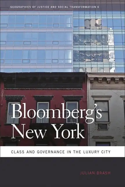 Bloomberg's New York: Class and Governance in the Luxury City - Paperback