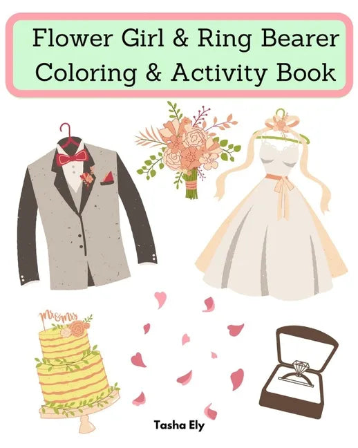 Flower Girl & Ring Bearer Coloring & Activity Book: An appreciation gift for the flower girl/ring bearer - Paperback
