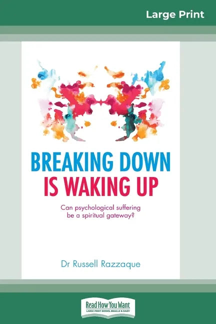 Breaking Down is Waking Up: Can Psychological Suffering be a Spiritual Gateway? (16pt Large Print Edition) - Paperback