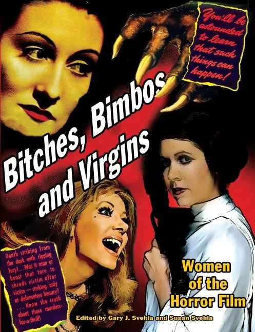Bitches, Bimbos and Virgins: Women of the Horror Film - Paperback