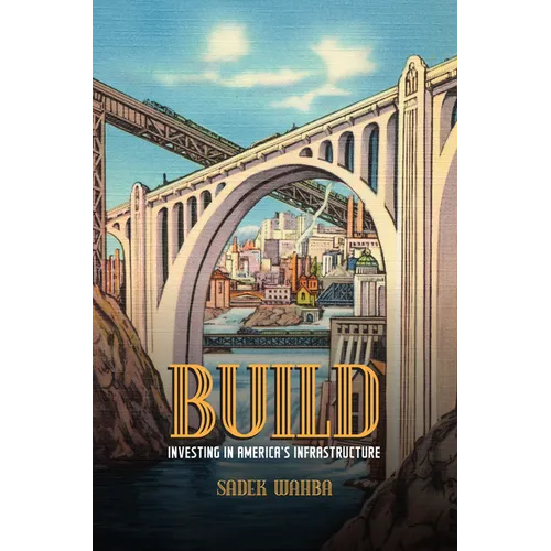 Build: Investing in America's Infrastructure - Hardcover