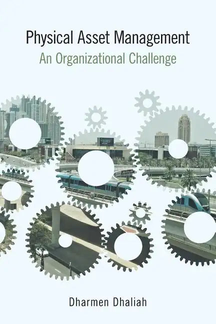 Physical Asset Management: An Organizational Challenge - Paperback