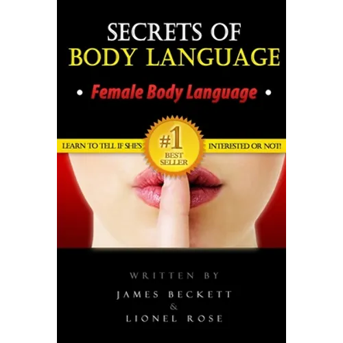 Body Language: Secrets of Body Language - Female Body Language. Learn to Tell If She's Interested or Not! - Paperback