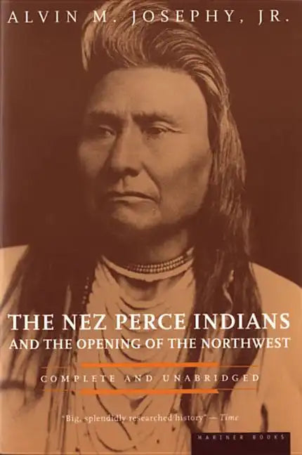 The Nez Perce Indians and the Opening of the Northwest - Paperback