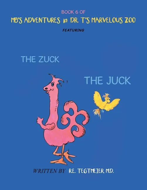 Book 6 of Mb'S Adventures in Dr. T'S Marvelous Zoo: Featuring: the Zuck the Juck - Paperback