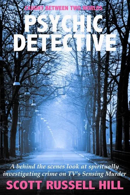 Psychic Detective: A behind the scenes look at spiritually investigating crime on TV's Sensing Murder - Paperback