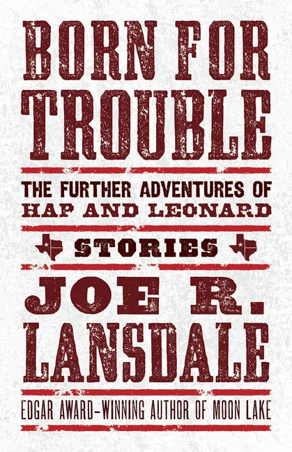 Born for Trouble: The Further Adventures of Hap and Leonard - Paperback