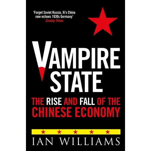 Vampire State: The Rise and Fall of the Chinese Economy - Hardcover