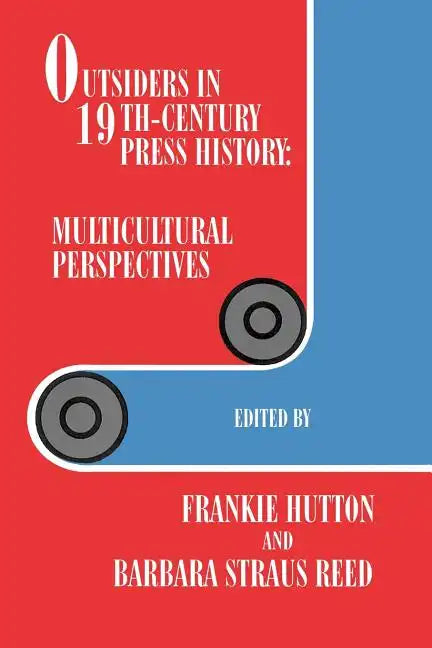 Outsiders in 19th-Century Press History: Multicultural Perspectives - Paperback