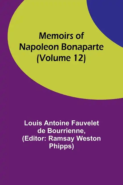 Memoirs of Napoleon Bonaparte (Volume 12) - Paperback