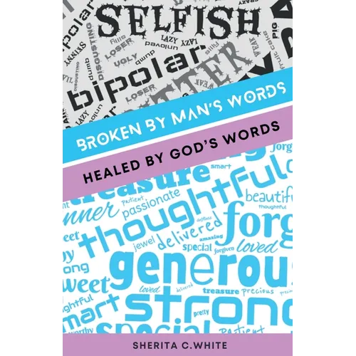 Broken By Man's Words Healed By God's Words - Paperback