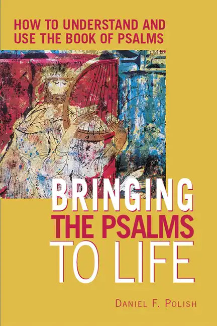 Bringing the Psalms to Life: How to Understand and Use the Book of Psalms - Hardcover