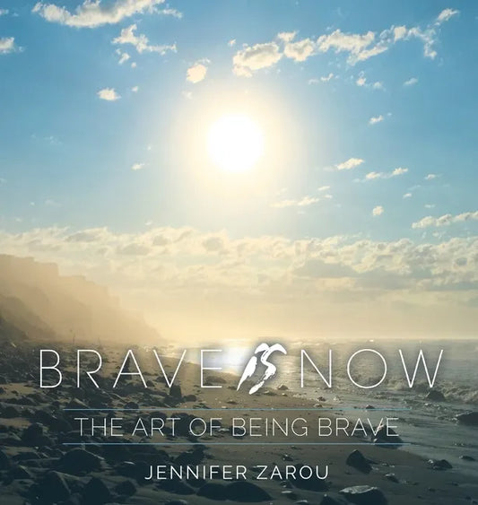 Brave Is Now: The Art of Being Brave - Hardcover