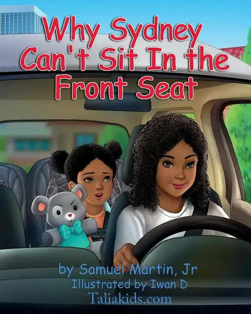 Why Sydney Can't Sit in the Front Seat: Seat belt and airbag safety for children - Paperback