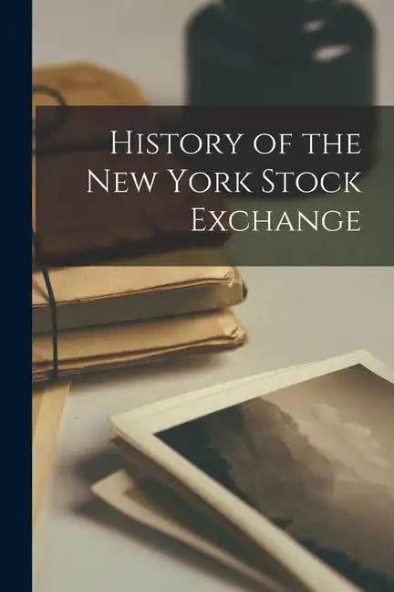 History of the New York Stock Exchange - Paperback