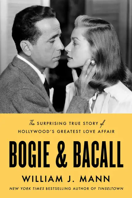 Bogie & Bacall: The Surprising True Story of Hollywood's Greatest Love Affair - Hardcover