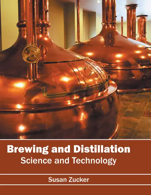 Brewing and Distillation: Science and Technology - Hardcover