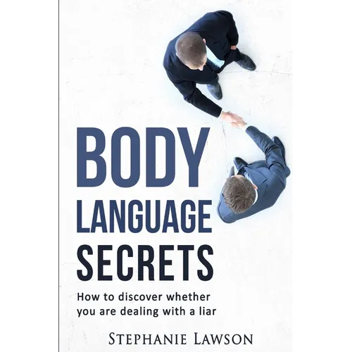 Body Language Secrets: How to discover whether you are dealing with a liar - Paperback
