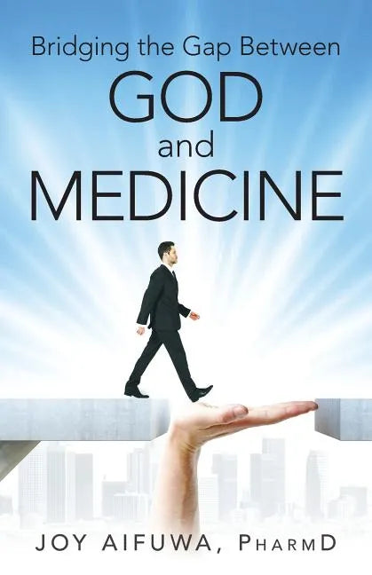 Bridging the Gap Between God and Medicine - Paperback