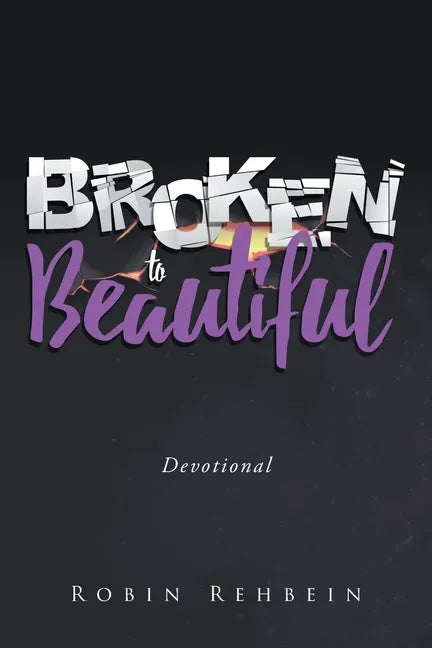 Broken to Beautiful - Paperback