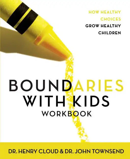 Boundaries with Kids Workbook: How Healthy Choices Grow Healthy Children - Paperback