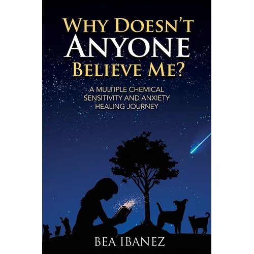 Why Doesn't Anyone Believe Me?: A Multiple Chemical Sensitivity and Anxiety Healing Journey - Paperback