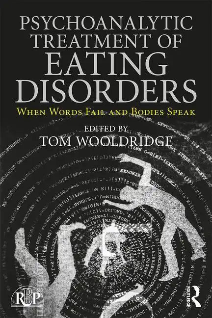 Psychoanalytic Treatment of Eating Disorders: When Words Fail and Bodies Speak - Paperback