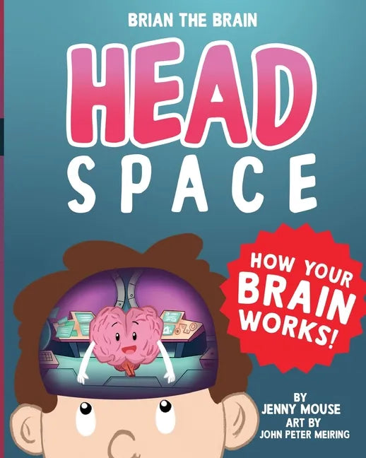 Brian the Brain Head Space: How Your Brian Works! - Paperback