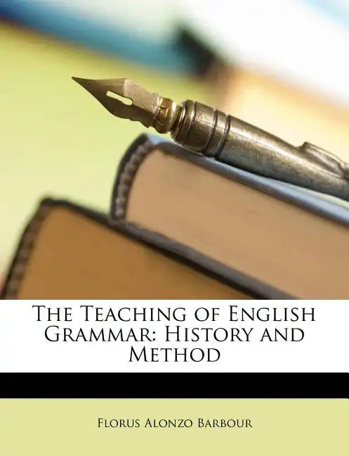 The Teaching of English Grammar: History and Method - Paperback
