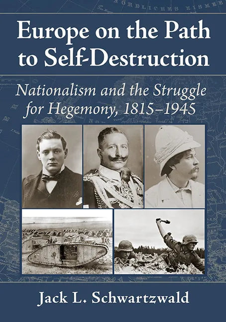Europe on the Path to Self-Destruction: Nationalism and the Struggle for Hegemony, 1815-1945 - Paperback